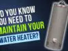 how to maintain your water heater